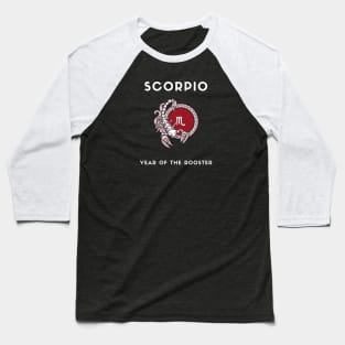 SCORPIO / Year of the ROOSTER Baseball T-Shirt